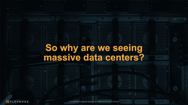 So why are we seeing massive data centers?